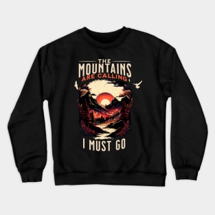 The Mountains are Calling and I Must Go Crewneck Sweatshirt